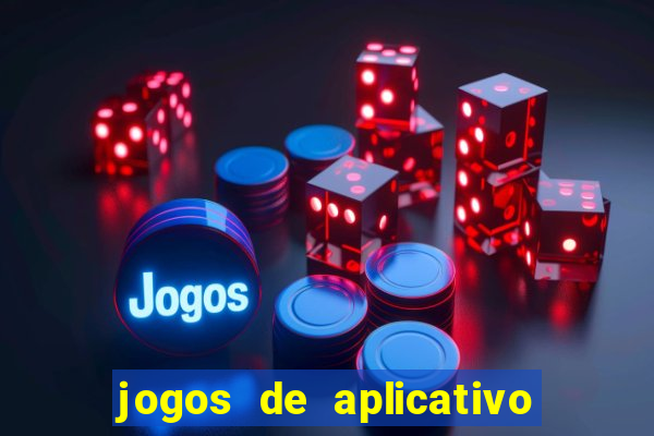 jogos de aplicativo que ganha dinheiro